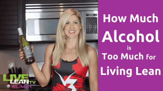 How Much Alcohol is Too Much for Living Lean?