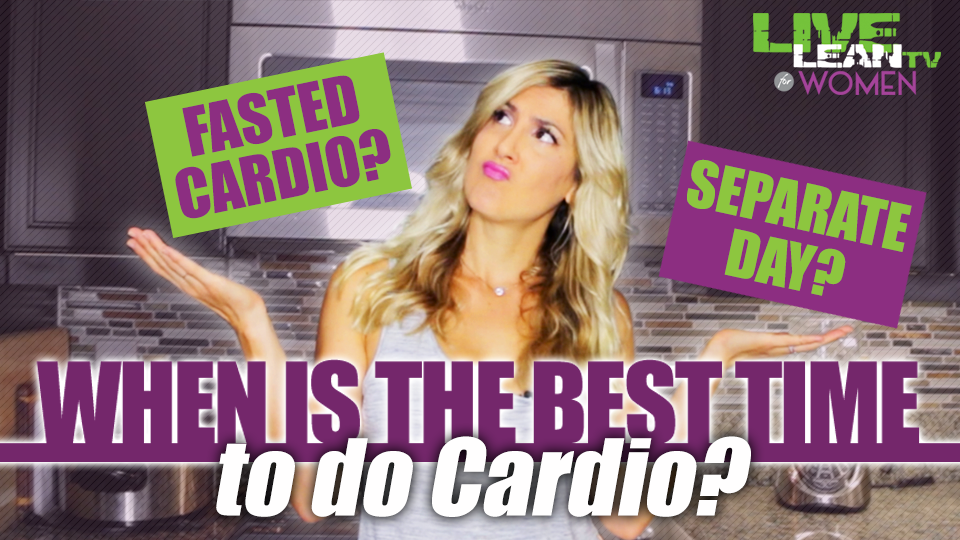 When is the Best Time to do Cardio? Live Lean TV