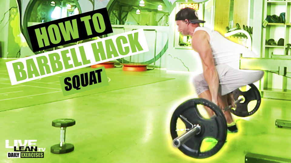 How To Do A BARBELL HACK SQUAT Exercise Demonstration Video and Guide Live Lean TV