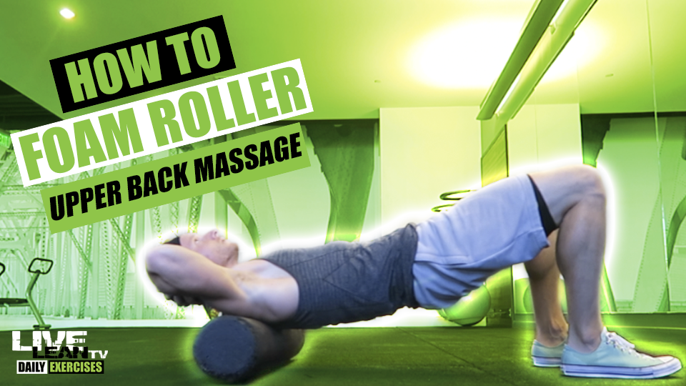 How To Do A FOAM ROLLER UPPER BACK MASSAGE Exercise Demonstration
